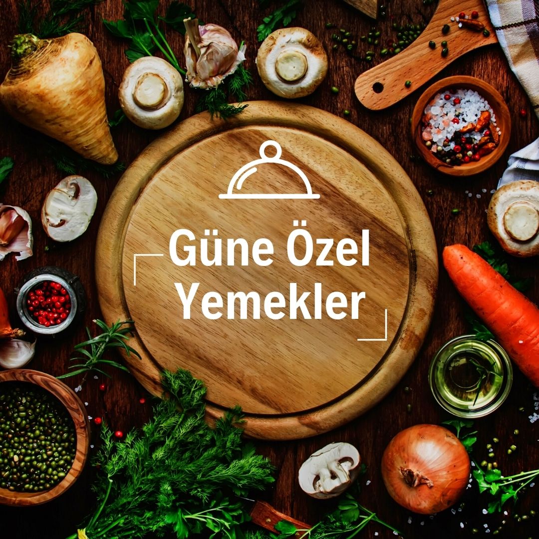 GÜNE ÖZEL YEMEKLER